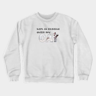 Life is better with my cat - white long hair siamese cat oil painting word art Crewneck Sweatshirt